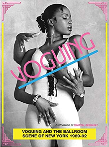 Voguing and the House Ballroom Scene of New York City 1989-92